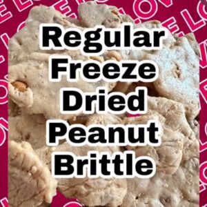 #23 Peanut Brittle Freeze Dried Homemade